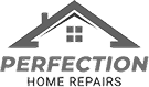 Perfection - Home Repairs
